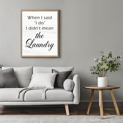 Posterizer 1 pcs-When i Said I do, I Didn't Mean Laundry-Funny Poster-Wall Art for Laundry Rooms-Comedy Art- Gift for Men Women Entrepreneur Teens...